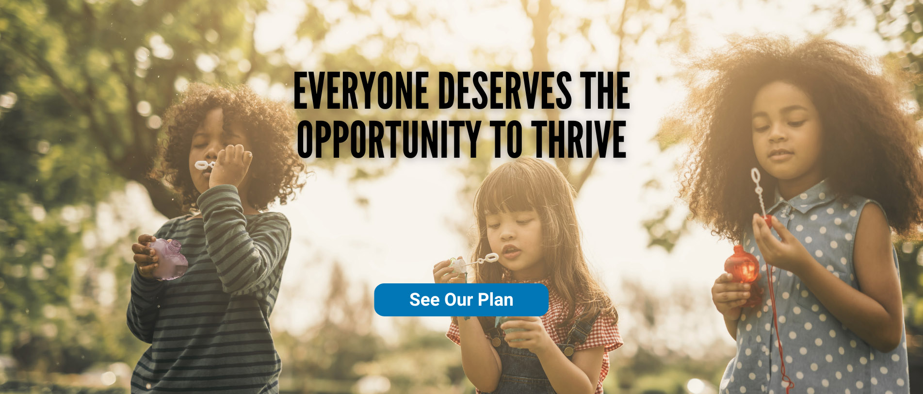 Everyone Deserves the opportunity to Thrive